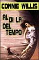 Al di là del tempo - Connie Willis - Libro Fanucci 1998, Economica tascabile | Libraccio.it