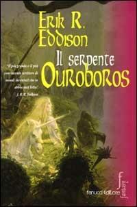 Il serpente Ouroboros - E. Rucker Eddison - Libro Fanucci 2000, Nuova economica tascabile | Libraccio.it