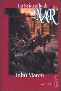 Lo Sciacallo di Nar - John Marco - Libro Fanucci 2000, Nuova economica tascabile | Libraccio.it