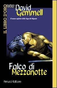 Falco di Mezzanotte. La saga dei Rigante. Vol. 2 - David Gemmell - Libro Fanucci 2000, Il libro d'oro | Libraccio.it
