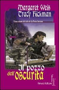 Il pozzo dell'oscurità - Margaret Weis, Tracy Hickman - Libro Fanucci 2000, Nuova economica tascabile | Libraccio.it