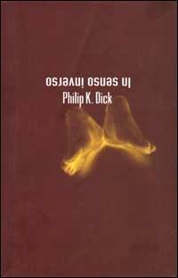 In senso inverso - Philip K. Dick - Libro Fanucci 2001, Collezione immaginario Dick | Libraccio.it