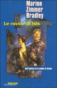Le rovine di Isis - Marion Zimmer Bradley - Libro Fanucci 2001, Nuova economica tascabile | Libraccio.it