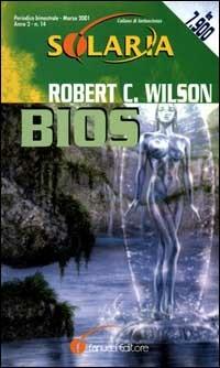 Bios - Robert C. Wilson - Libro Fanucci 2001, Solaria | Libraccio.it