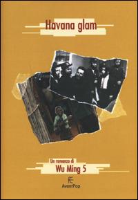 Havana glam - Wu Ming 5 - Libro Fanucci 2001, AvantPop | Libraccio.it