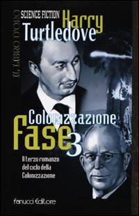 Colonizzazione. Fase 3 - Harry Turtledove - Libro Fanucci 2001, Il libro d'oro | Libraccio.it