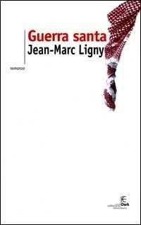 Guerra santa - Jean-Marc Ligny - Libro Fanucci 2001, Collezione immaginario Dark | Libraccio.it