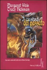 I custodi del passato - Margaret Weis, Tracy Hickman - Libro Fanucci 2002, Nuova economica tascabile | Libraccio.it