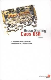 Caos USA - Bruce Sterling - Libro Fanucci 2002, Tascabili immaginario | Libraccio.it