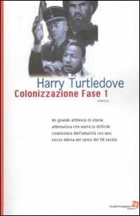 Colonizzazione. Fase 1 - Harry Turtledove - Libro Fanucci 2002, Tascabili immaginario | Libraccio.it