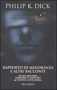 Rapporto di minoranza e altri racconti - Philip K. Dick - Libro Fanucci 2002, Collezione immaginario Dick | Libraccio.it