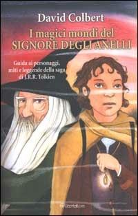 I magici mondi del signore degli anelli. Guida ai personaggi, miti leggende della saga di J.R.R. Tolkien - David Colbert - Libro Fanucci 2002, Ragazzi | Libraccio.it