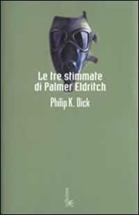 Le tre stimmate di Palmer Eldritch - Philip K. Dick - Libro Fanucci 2003, Collezione immaginario Dick | Libraccio.it