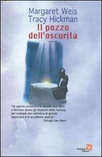 Il pozzo dell'oscurità - Margaret Weis, Tracy Hickman - Libro Fanucci 2003, Tascabili immaginario | Libraccio.it