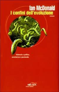 I confini dell'evoluzione - Ian McDonald - Libro Fanucci 2003, Collezione immaginario Solaria | Libraccio.it