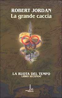 La grande caccia. La ruota del tempo. Vol. 2 - Robert Jordan - Libro Fanucci 2003, Collezione immaginario fantasy | Libraccio.it