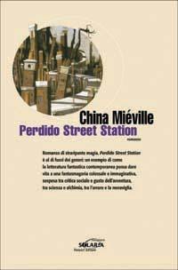 Perdido Street Station - China Miéville - Libro Fanucci 2003, Collezione immaginario Solaria | Libraccio.it