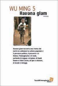 Havana glam - Wu Ming 5 - Libro Fanucci 2003, Tascabili immaginario | Libraccio.it