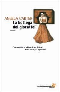 La bottega dei giocattoli - Angela Carter - Libro Fanucci 2003, Tascabili immaginario | Libraccio.it