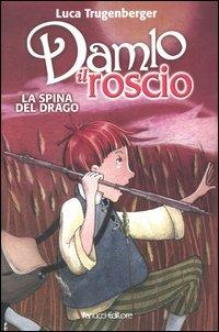 La spina del drago. Damlo il roscio - Luca Trugenberger - Libro Fanucci 2003, Ragazzi | Libraccio.it