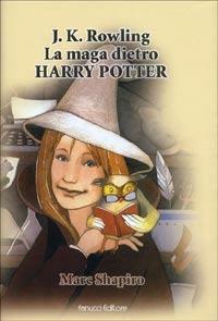 J. K. Rowling. La maga dietro Harry Potter - Marc Shapiro - Libro Fanucci 2003, Ragazzi | Libraccio.it