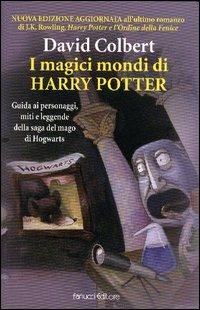 I magici mondi di Harry Potter. Guida ai personaggi, miti e leggende della saga del mago di Hogwarts - David Colbert - Libro Fanucci 2003, Ragazzi | Libraccio.it