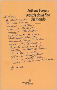 Notizie dalla fine del mondo - Anthony Burgess - Libro Fanucci 2003, Collezione immaginario | Libraccio.it