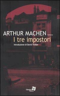 I tre impostori - Arthur Machen - Libro Fanucci 2004, Tascabili immaginario | Libraccio.it