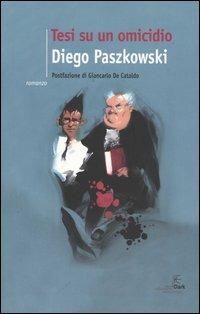 Tesi su un omicidio - Diego Paszkowski - Libro Fanucci 2004, Collezione immaginario Dark | Libraccio.it