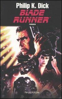 Blade Runner - Philip K. Dick - Libro Fanucci 2004, Collezione immaginario Dick | Libraccio.it
