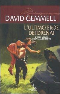 L'ultimo eroe dei Drenai. Il ciclo dei Drenai. Vol. 4 - David Gemmell - Libro Fanucci 2004, Collezione immaginario fantasy | Libraccio.it
