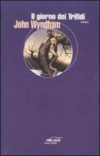 Il giorno dei Trifidi - John Wyndham - Libro Fanucci 2004, Collezione immaginario Solaria | Libraccio.it