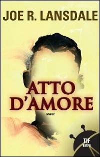 Atto d'amore - Joe R. Lansdale - Libro Fanucci 2004, Tascabili immaginario | Libraccio.it
