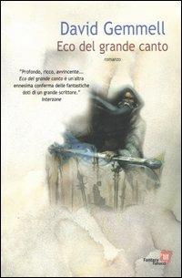 Eco del Grande Canto - David Gemmell - Libro Fanucci 2004, Tascabili immaginario | Libraccio.it