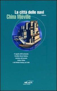 La città delle navi - China Miéville - Libro Fanucci 2004, Solaria collezione | Libraccio.it