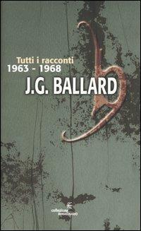Tutti i racconti. Vol. 2: (1963-1968) - James G. Ballard - Libro Fanucci 2004, Collezione immaginario | Libraccio.it