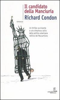 Il candidato della Manciuria - Richard Condon - Libro Fanucci 2004, Collezione immaginario Dark | Libraccio.it
