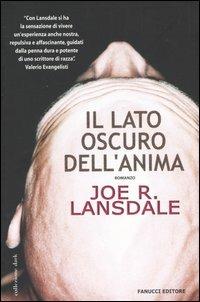 Il lato oscuro dell'anima - Joe R. Lansdale - Libro Fanucci 2005, Collezione immaginario Dark | Libraccio.it