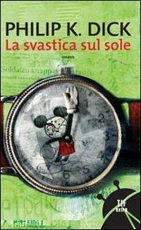 La svastica sul sole - Philip K. Dick - Libro Fanucci 2005, Tascabili immaginario | Libraccio.it