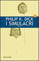 I simulacri - Philip K. Dick - Libro Fanucci 2005, Tascabili immaginario | Libraccio.it