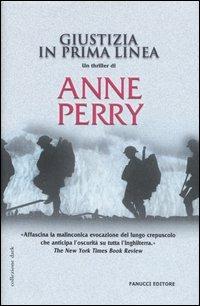 Giustizia in prima linea - Anne Perry - Libro Fanucci 2005, Collezione immaginario Dark | Libraccio.it