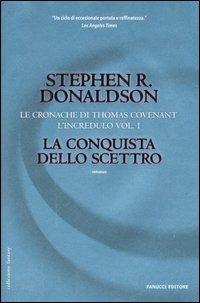 La conquista dello scettro. Le cronache di Thomas Covenant l'incredulo. Vol. 1 - Stephen R. Donaldson - Libro Fanucci 2006, Collezione immaginario fantasy | Libraccio.it