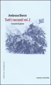 Tutti i racconti. Vol. 2: I racconti di guerra