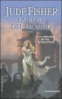 La rosa del mondo. La pietra d'oro. Vol. 3 - Jude Fisher - Libro Fanucci 2006, Collezione immaginario fantasy | Libraccio.it