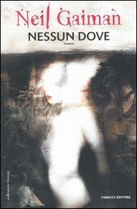 Nessundove - Neil Gaiman - Libro Fanucci 2006, Collezione immaginario fantasy | Libraccio.it