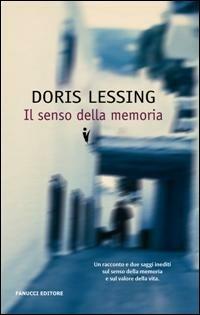 Il senso della memoria - Doris Lessing - Libro Fanucci 2006, Collezione immaginario | Libraccio.it