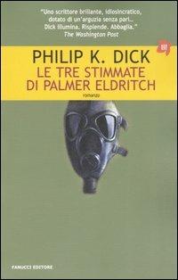Le tre stimmate di Palmer Eldritch - Philip K. Dick - Libro Fanucci 2006, Tascabili immaginario | Libraccio.it