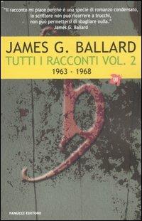 Tutti i racconti. Vol. 2: (1963-1968) - James G. Ballard - Libro Fanucci 2006, Tascabili immaginario | Libraccio.it
