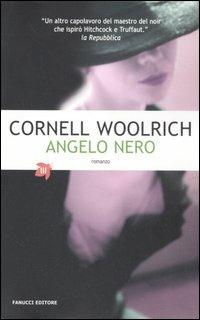 L'angelo nero - Cornell Woolrich - Libro Fanucci 2006, Tascabili immaginario | Libraccio.it