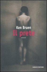 Il prete - Ken Bruen - Libro Fanucci 2006, Collezione immaginario Dark | Libraccio.it
